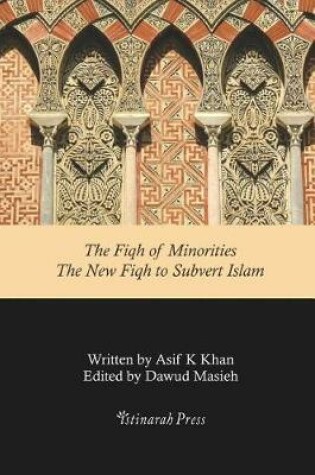 Cover of The Fiqh of Minorities - The New Fiqh to Subvert Islam