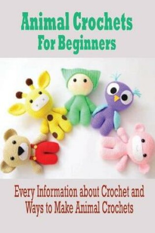 Cover of Animal Crochets For Beginners