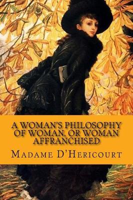 Book cover for A Woman's Philosophy of Woman, or Woman Affranchised