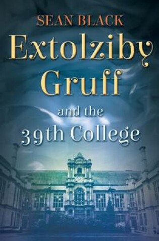 Cover of Extolziby Gruff and the 39th College