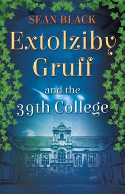 Book cover for Extolziby Gruff and the 39th College
