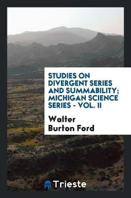 Book cover for Studies on Divergent Series and Summability; Michigan Science Series - Vol. II