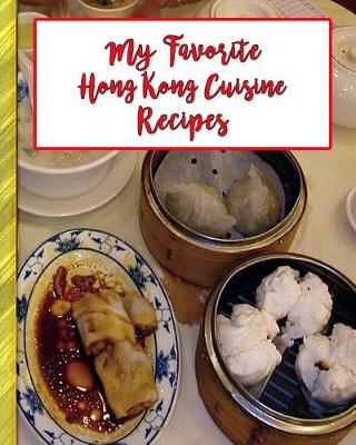 Book cover for My Favorite Hong Kong Cuisine Recipes