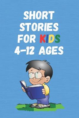 Cover of Short Stories for Kids 4 - 12 Ages