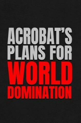 Cover of Acrobat's Plans for World Domination