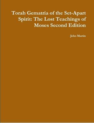 Book cover for Torah Gematria of the Set-Apart Spirit: The Lost Teachings of Moses Second Edition