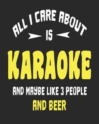 Book cover for All I Care About is Karaoke and Maybe Like 3 People and Beer