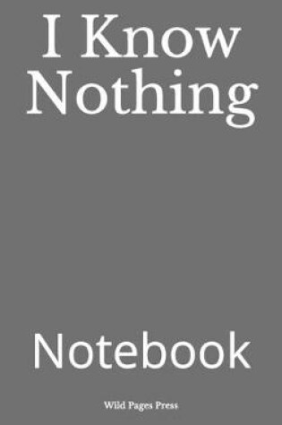 Cover of I Know Nothing