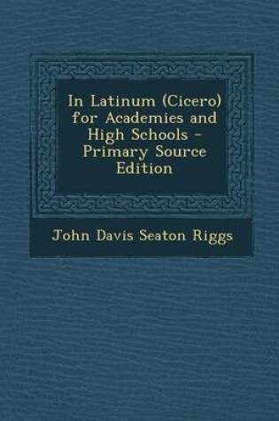 Cover of In Latinum (Cicero) for Academies and High Schools - Primary Source Edition