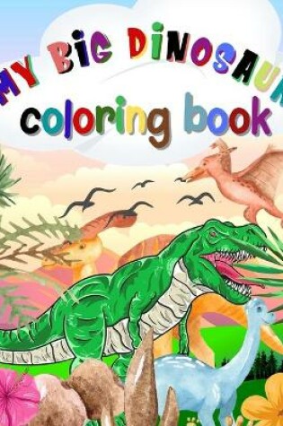 Cover of My big dinosaur coloring book