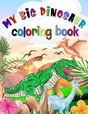 Cover of My big dinosaur coloring book