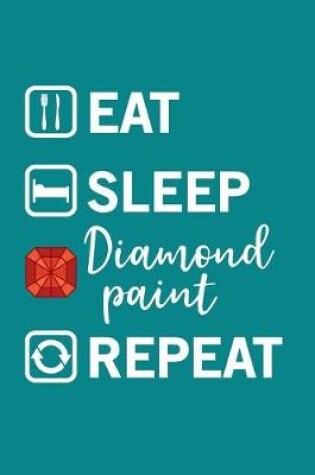 Cover of Eat, Sleep, Diamond Paint, Repeat