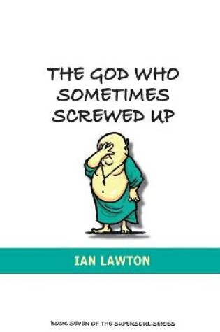 Cover of The God Who Sometimes Screwed Up