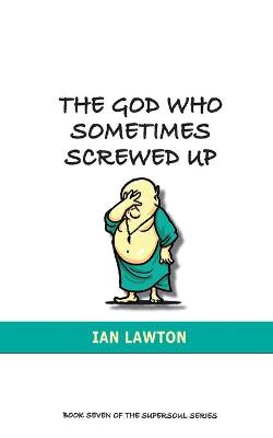 Book cover for The God Who Sometimes Screwed Up