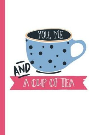 Cover of You, Me and a Cup of Tea