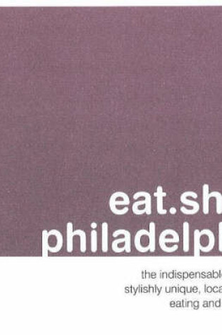 Cover of Eat.Shop.Philadelphia