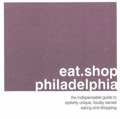 Cover of Eat.Shop.Philadelphia