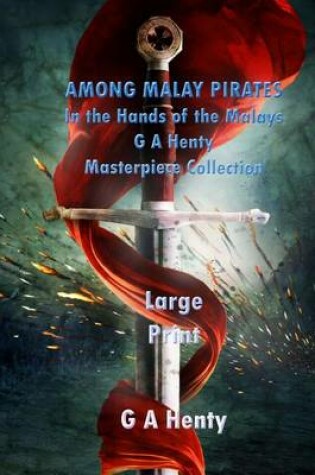 Cover of Among Malay Pirates/In the Hands of the Malays Large Print