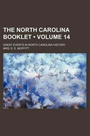 Cover of The North Carolina Booklet (Volume 14); Great Events in North Carolina History