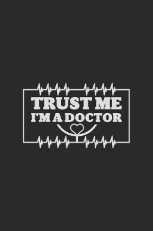 Cover of Trust me I'm A doctor