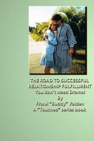 Cover of "Touched...The Road to Successful Relationship Fulfillment...Book I"