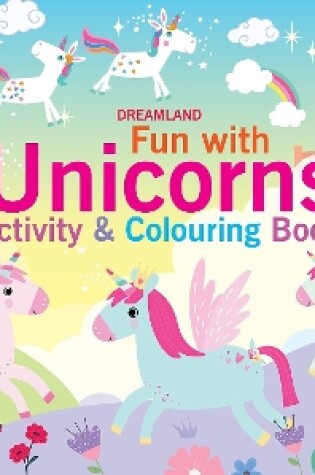 Cover of Fun with Unicorns Activity & Colouring