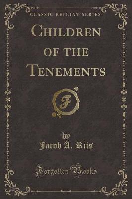 Book cover for Children of the Tenements (Classic Reprint)