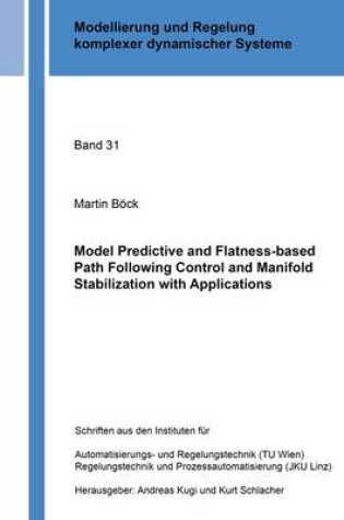 Cover of Model Predictive and Flatness-Based Path Following Control and Manifold Stabilization with Applications