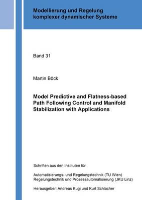 Book cover for Model Predictive and Flatness-Based Path Following Control and Manifold Stabilization with Applications