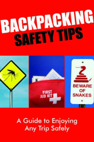 Cover of Backpacking Safety Tips: a Guide to Enjoying Any Trip Safely