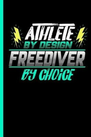 Cover of Athlete By Design Freediver By Choice