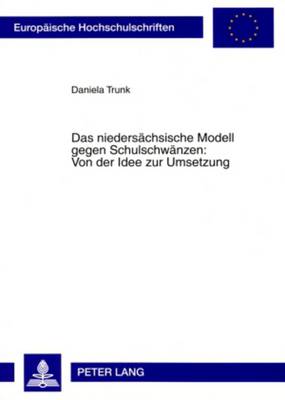 Book cover for Das Niedersaechsische Modell Gegen Schulschwaenzen: Von Der Idee Zur Umsetzung