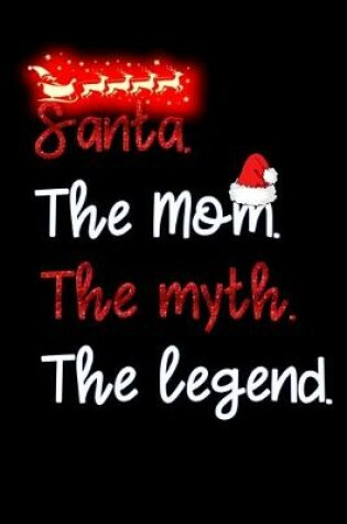 Cover of santa the mom the myth the legend