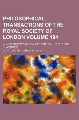 Cover of Philosophical Transactions of the Royal Society of London Volume 194; Containing Papers of a Mathematical or Physical Character