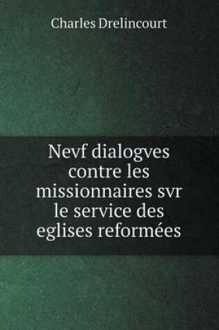 Cover of Nevf dialogves contre les missionnaires svr le service des eglises reformées