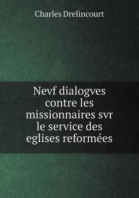 Book cover for Nevf dialogves contre les missionnaires svr le service des eglises reformées