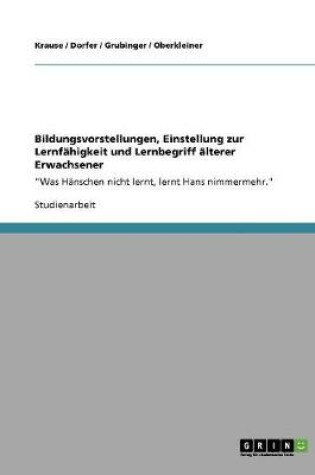 Cover of Bildungsvorstellungen, Einstellung zur Lernfahigkeit und Lernbegriff alterer Erwachsener