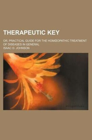 Cover of Therapeutic Key; Or, Practical Guide for the Hom Opathic Treatment of Diseases in General