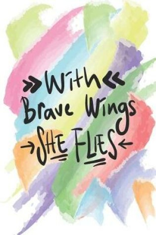 Cover of Academic Planner August 2019 to July 2019 With Motivational Quotes With Brave Wings She Flies