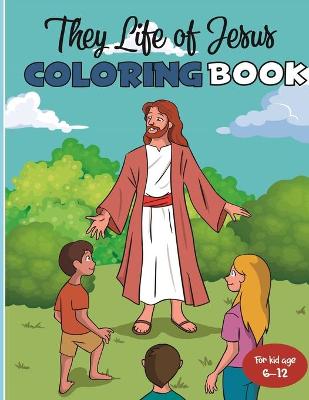 Book cover for They Life Of Jesus Coloring Book