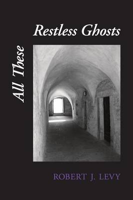 Book cover for All These Restless Ghosts