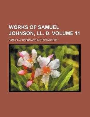 Book cover for Works of Samuel Johnson, LL. D. Volume 11