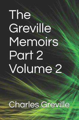 Book cover for The Greville Memoirs Part 2 Volume 2