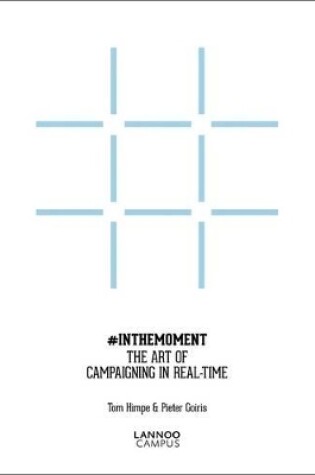 Cover of In the Moment: The Art of Campaigning in Real-Time