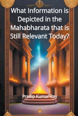 Book cover for What Information is Depicted in the Mahabharata that is Still Relevant Today?