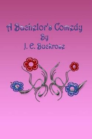 Cover of A Bachelor's Comedy