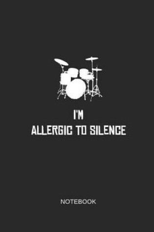 Cover of I'm Allergic to Silence Notebook