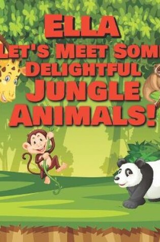 Cover of Ella Let's Meet Some Delightful Jungle Animals!