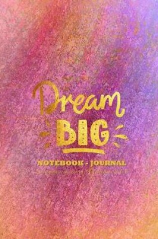 Cover of Dream Big - Notebook - Journal