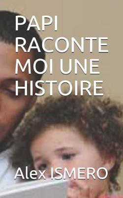 Book cover for Papi Raconte Moi Une Histoire